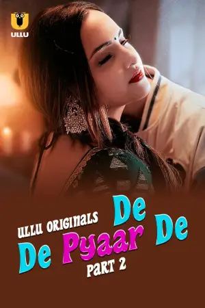 De De Pyaar De – Part 2 (2025) UllU Original